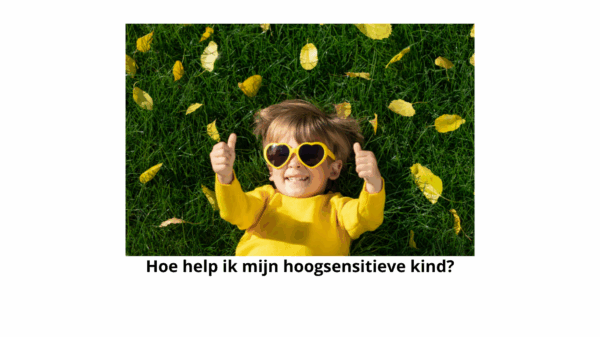 26 september: Webinar Hoe help ik mijn hoogsensitieve kind?
