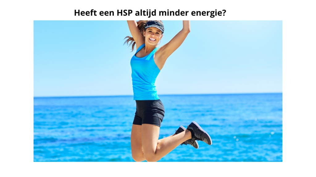 Heeft een HSP altijd minder energie?